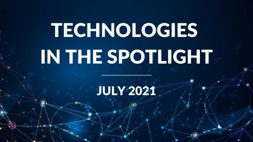 JULY 2021 Technologies in the Spotlight